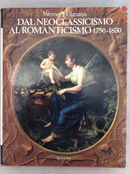 DAL NEOCLASSICISMO AL ROMANTICISMO : 1750-1830.