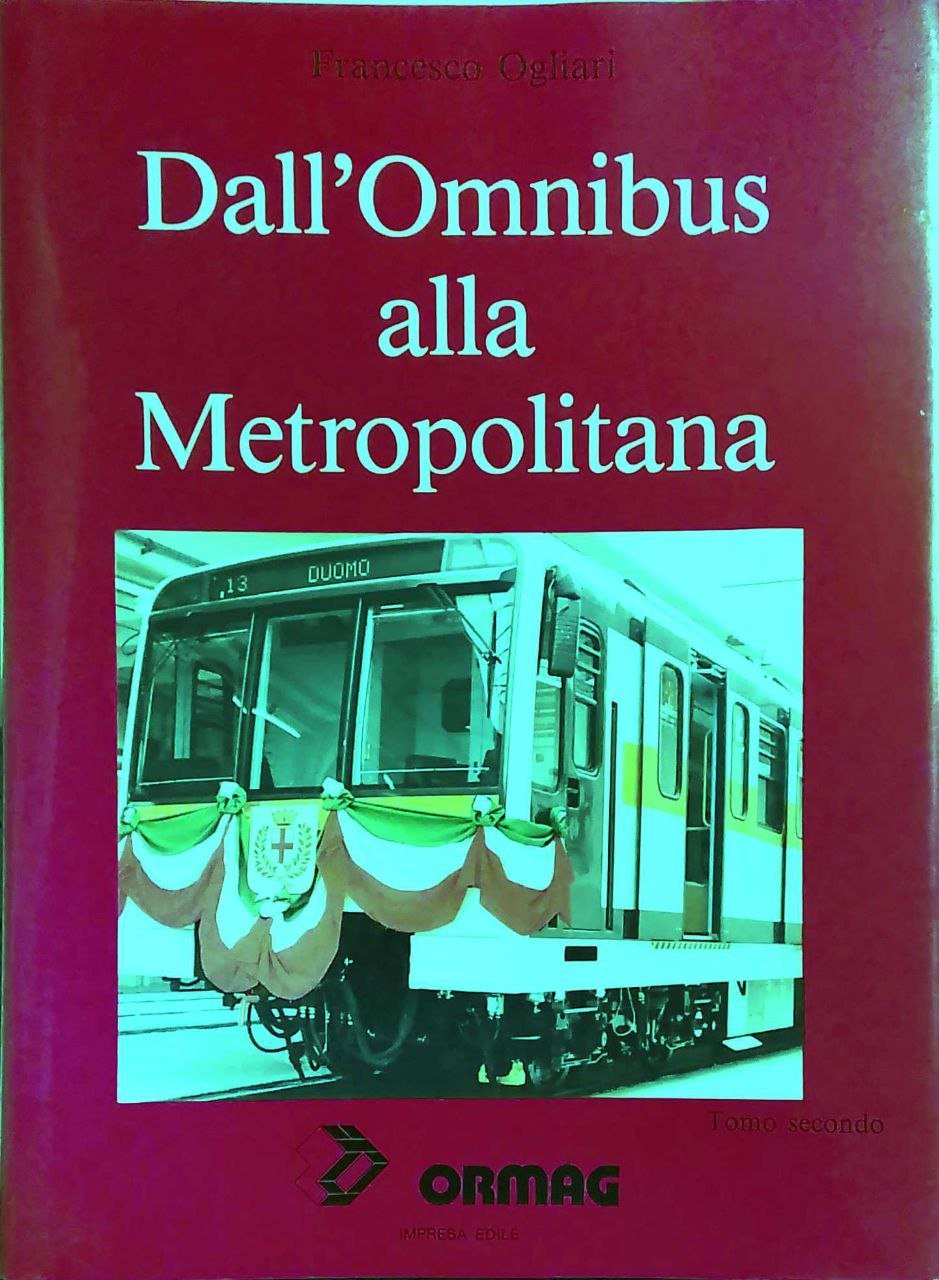 DALL'OMNIBUS ALLA METROPOLITANA. Milano. 2 Volumi.
