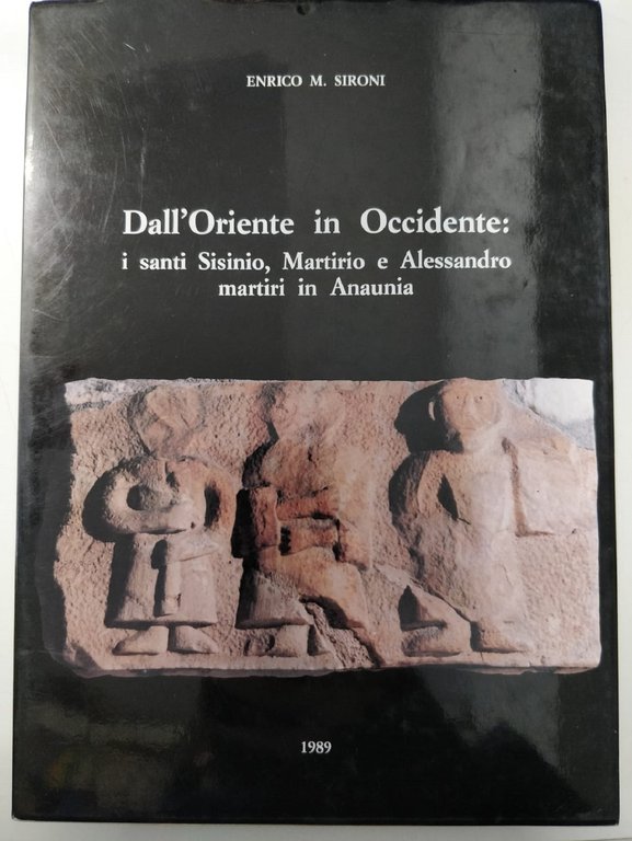 DALL'ORIENTE IN OCCIDENTE. - I Santi Sisinio, Martirio e Alessandro …