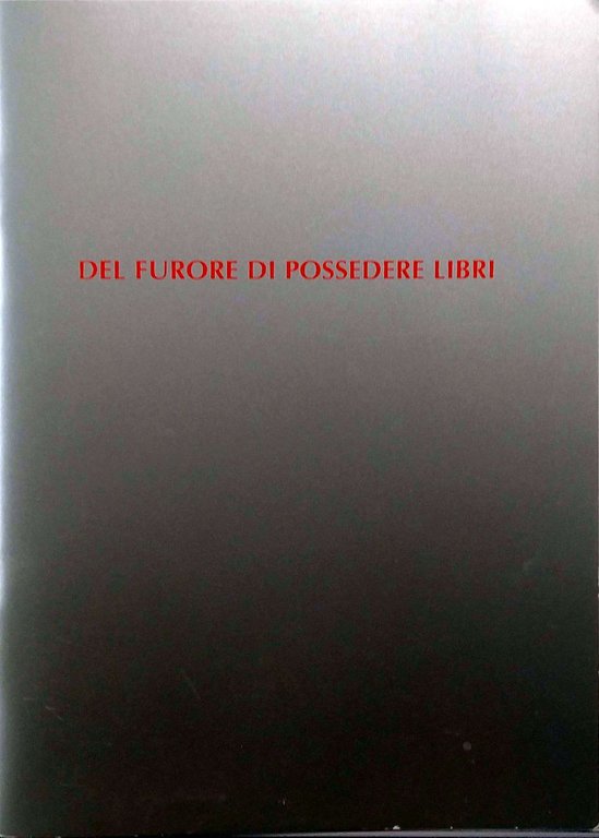 DEL FURORE DI POSSEDERE LIBRI. Invito alla lettura.