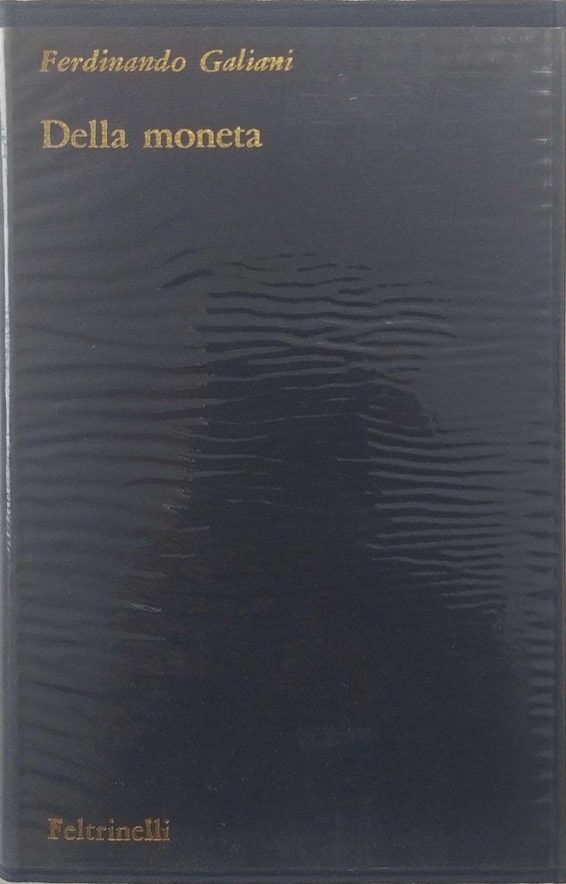 DELLA MONETA E SCRITTI INEDITI. - Introduzione di Caracciolo Alberto. …