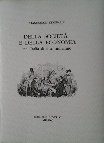 DELLA SOCIETA' E DELLA ECONOMIA. - Nell'Italia di fine millennio.