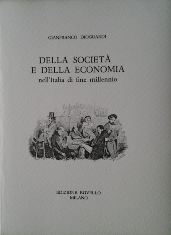 DELLA SOCIETA' E DELLA ECONOMIA. - Nell'Italia di fine millennio.