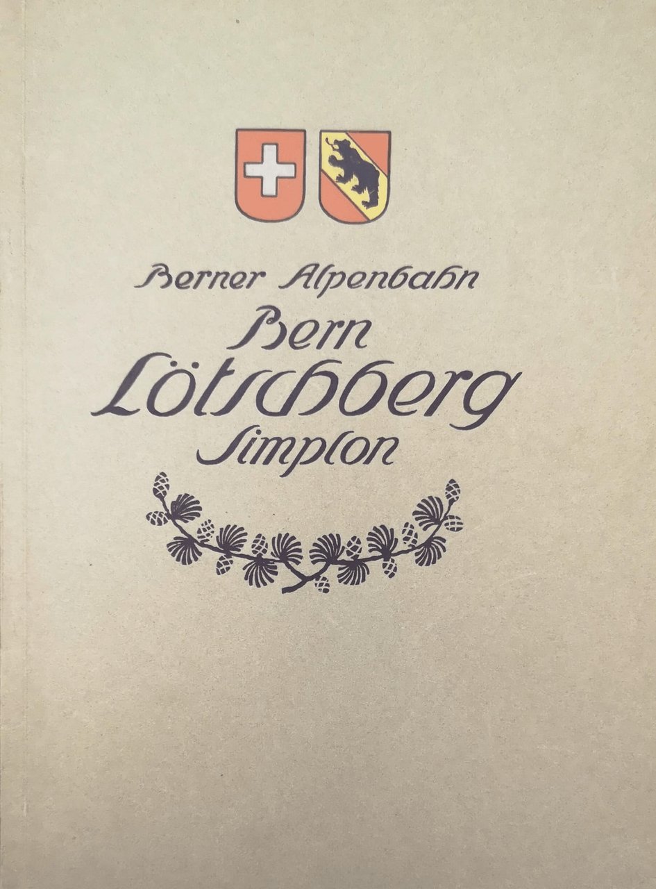 DIE BERNER ALPENBAHN. - Bern, Loctschberg, Simplon. | Immagine principale