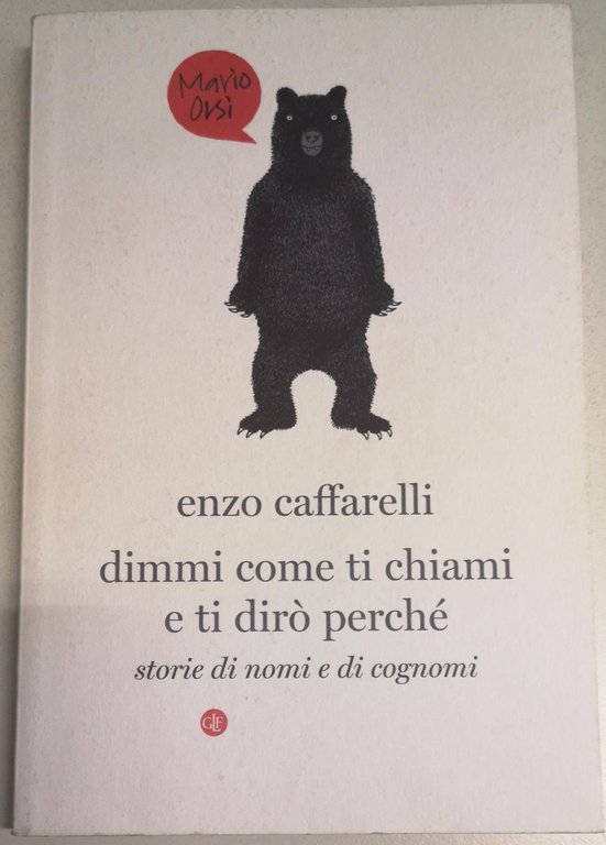 DIMMI COME TI CHIAMI E TI DIRO' PERCHE'. STORIE DI …