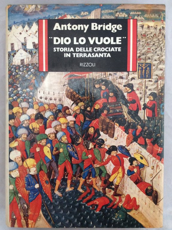 DIO LO VUOLE. STORIA DELLE CROCIATE IN TERRASANTA. - Edizione …