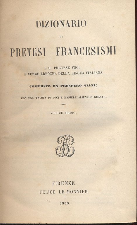 DIZIONARIO DI PRETESI FRANCESISMI. - E di pretese voci e …