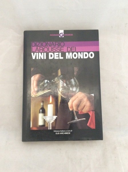 DIZIONARIO LAROUSSE DEI VINI DEL MONDO.