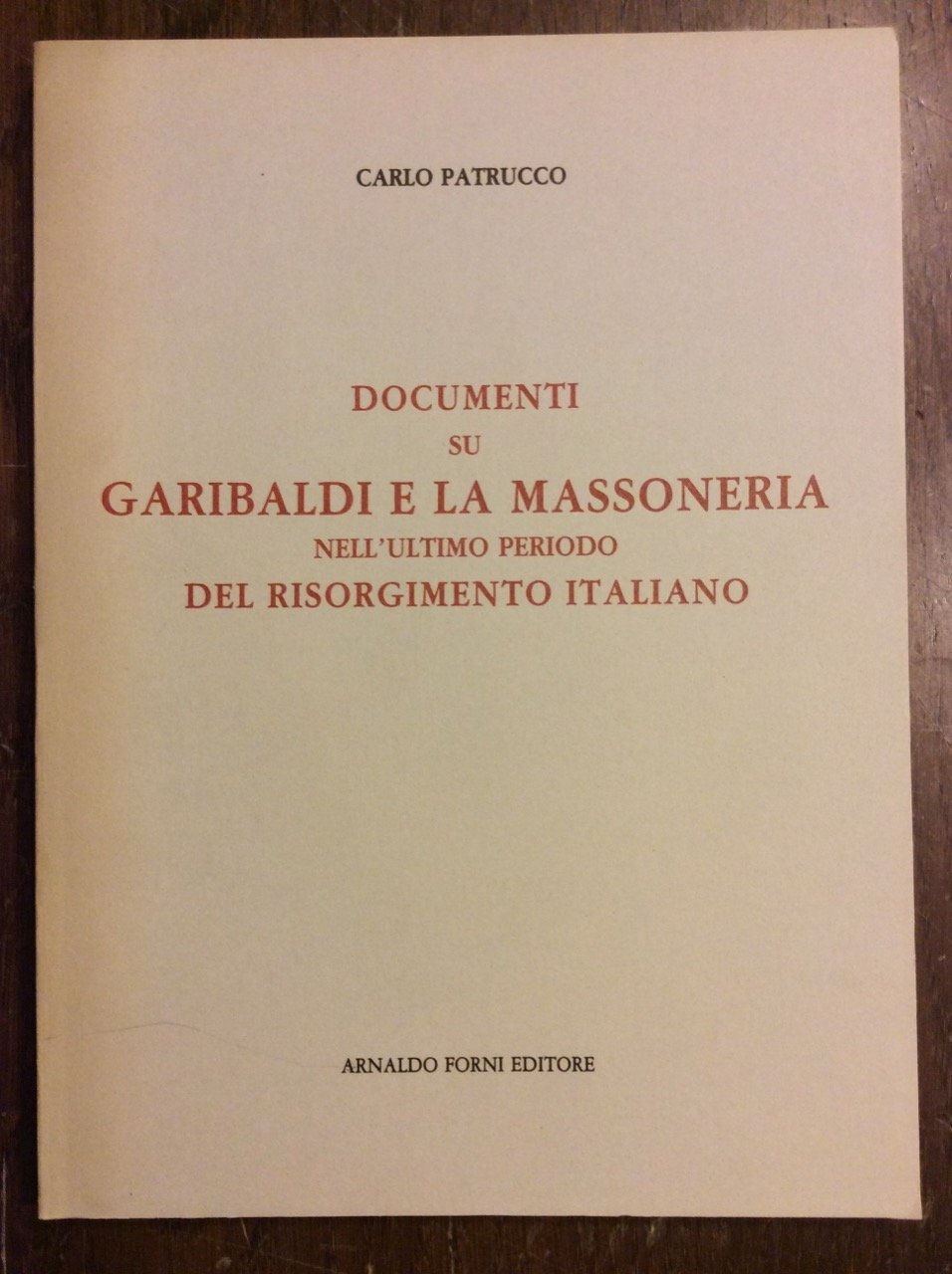 DOCUMENTI SU GARIBALDI E LA MASSONERIA NELL'ULTIMO PERIODO DEL RISORGIMENTO …