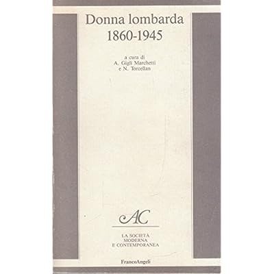 DONNA LOMBARDA : 1860-1945.