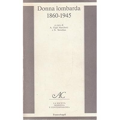 DONNA LOMBARDA : 1860-1945.