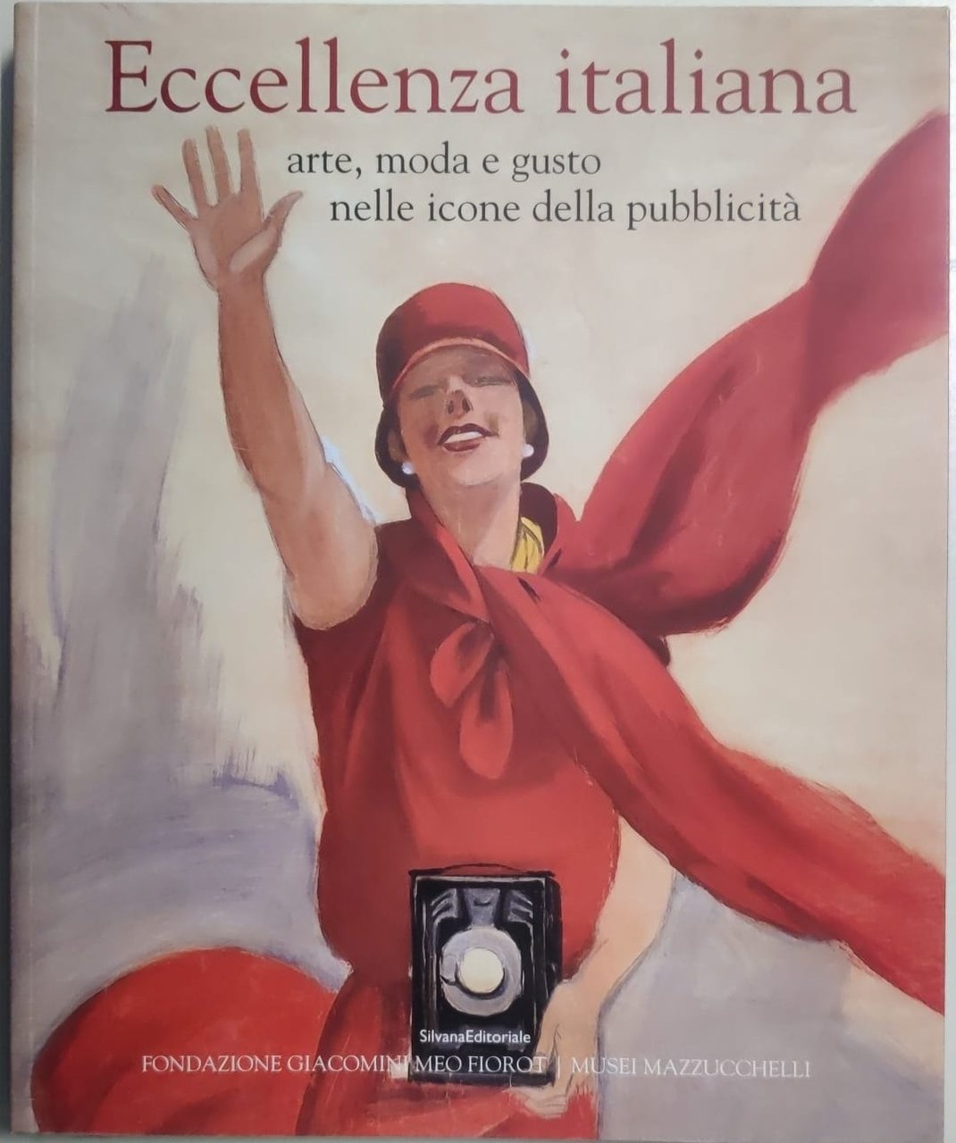 ECCELLENZA ITALIANA. ARTE, MODA E GUSTO NELLE ICONE DELLA PUBBLICITA'.