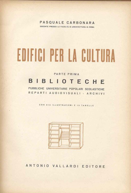 EDIFICI PER LA CULTURA. - Parte prima. Biblioteche: pubbliche, universitarie, …