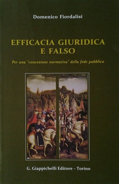 EFFICACIA GIURIDICA E FALSO. - Per una Concezione normativa della …