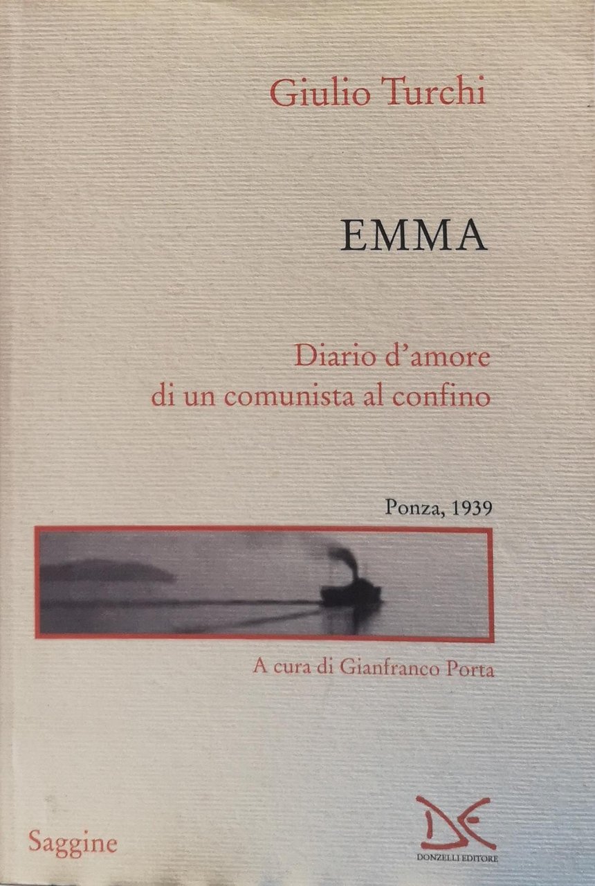 EMMA. DIARIO D'AMORE DI UN COMUNISTA AL CONFINO. PONZA, 1939.