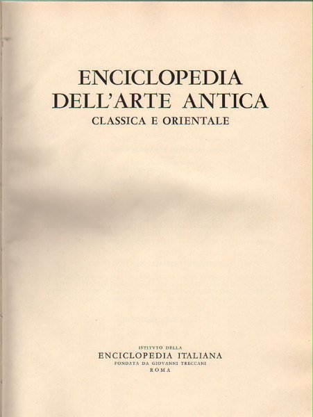 ENCICLOPEDIA DELL'ARTE ANTICA CLASSICA E ORIENTALE. VOLUME VI. PEQ-SAQ.