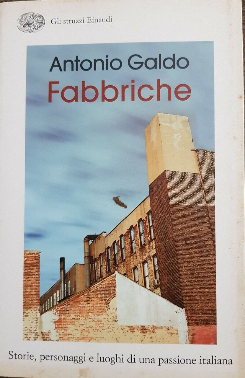 FABBRICHE. STORIE, PERSONAGGI E LUOGHI DI UNA PASSIONE ITALIANA.