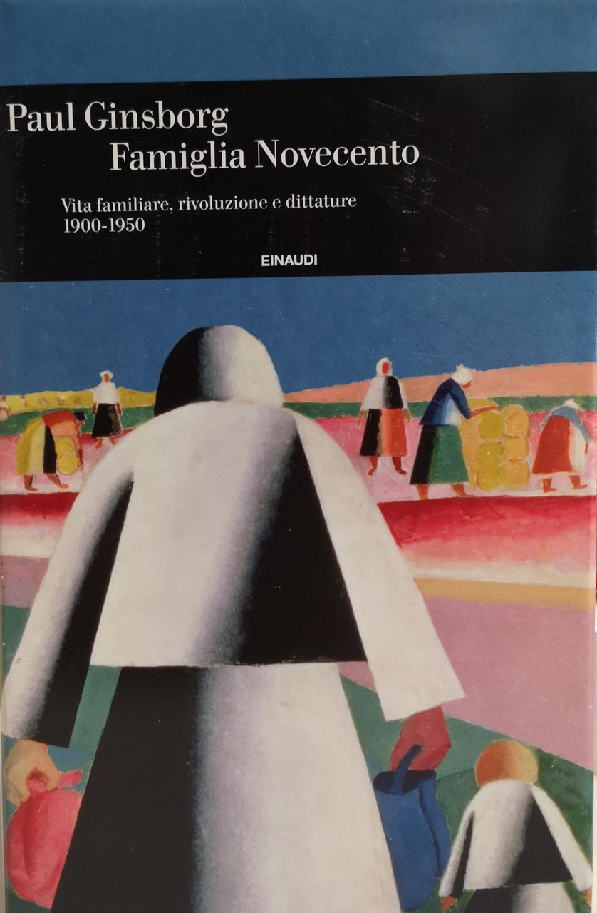 FAMIGLIA NOVECENTO. VITA FAMILIARE, RIVOLUZIONE E DITTATURE 1900-1950.