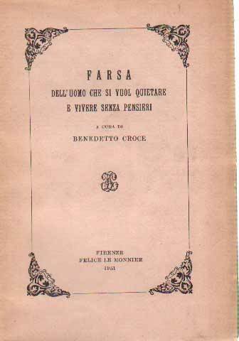 FARSA DELL'UOMO CHE SI VUOL QUIETARE E VIVERE SENZA PENSIERI. …