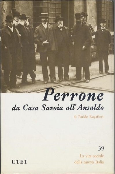 FERDINANDO MARIA PERRONE : DA CASA SAVOIA ALL'ANSALDO.