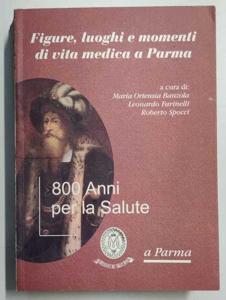 FIGURE, LUOGHI E MOMENTI DI VITA MEDICA A PARMA. - …