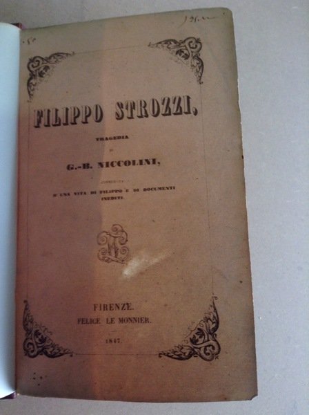 FILIPPO STROZZI. - Tragedia. Corredata d'una vita di Filippo e …