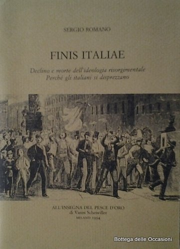 FINIS ITALIAE. - Declino e morte dell'ideologia risorgimentale. Perché gli …