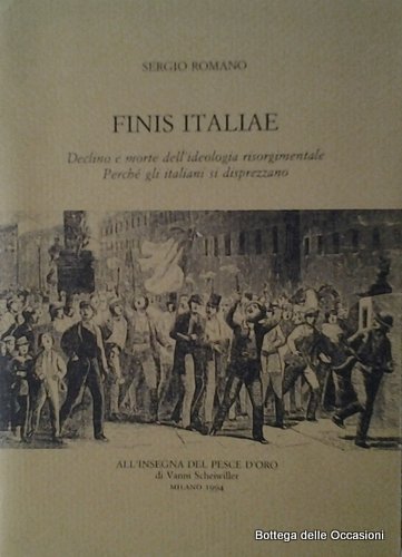 FINIS ITALIAE. - Declino e morte dell'ideologia risorgimentale. Perché gli …