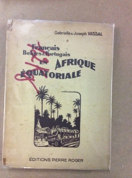 FRANCAIS, BELGES ET PORTUGAIS EN AFRIQUE EQUATORIALE. - Pointe-Noire, Matadi, …