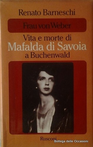 FRAU VON WEBER. VITA E MORTE DI MAFALDA DI SAVOIA …