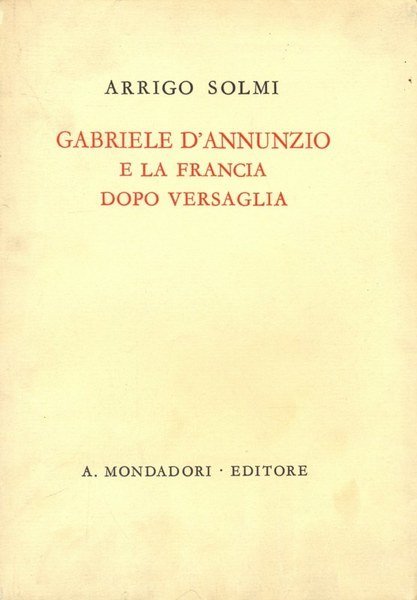 GABRIELE D'ANNUNZIO E LA FRANCIA DOPO VERSAGLIA.