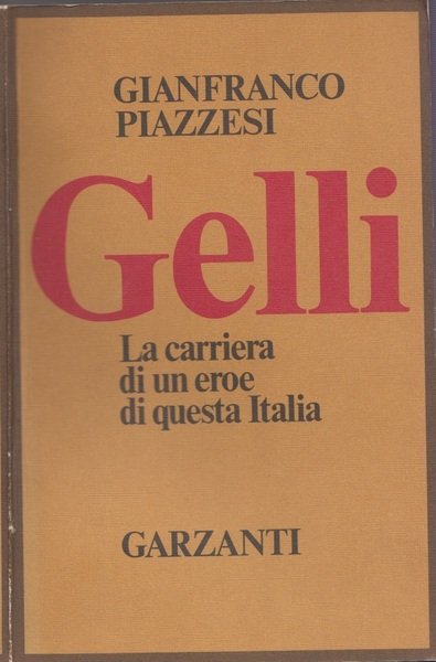 GELLI : LA CARRIERA DI UN EROE DI QUESTA ITALIA.