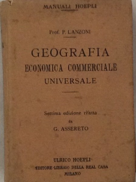 GEOGRAFIA COMMERCIALE ECONOMICA UNIVERSALE. - Settima edizione.