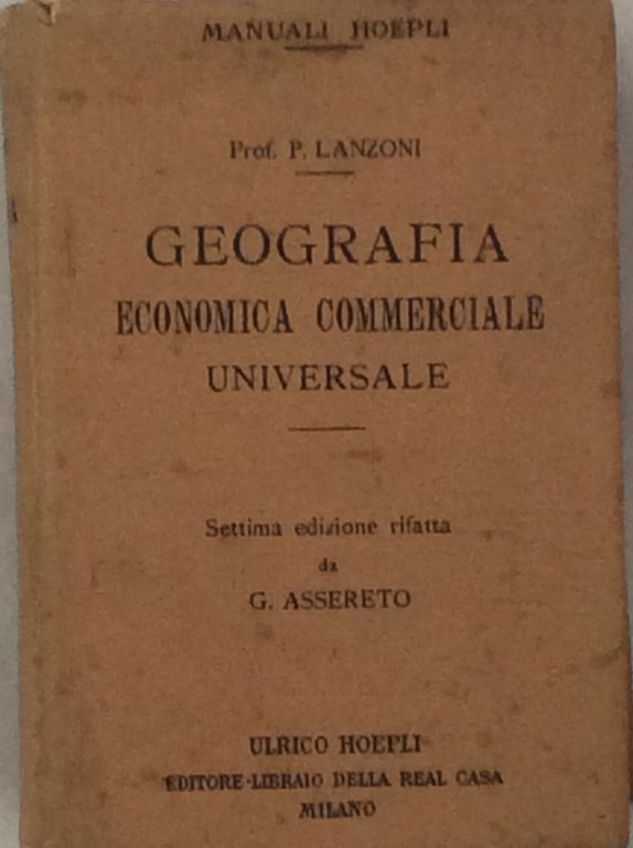 GEOGRAFIA COMMERCIALE ECONOMICA UNIVERSALE. - Settima edizione.