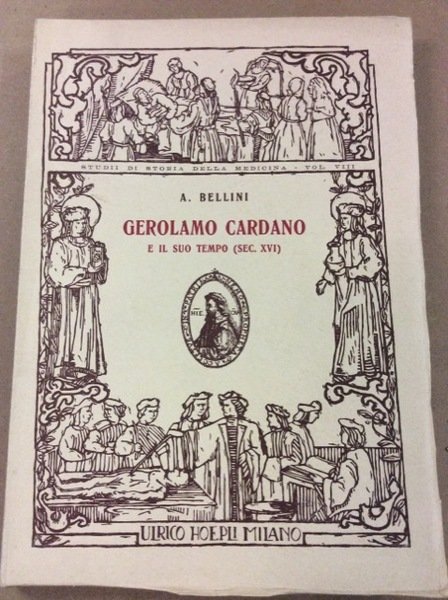 GEROLAMO CARDANO E IL SUO TEMPO. - (Sec. XVI).