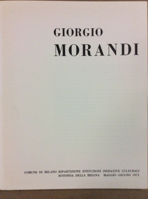 GIORGIO MORANDI. - Milano - Rotonda della Besana: 1971.