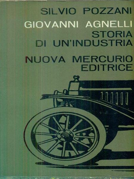 GIOVANNI AGNELLI. PRIMO INDUSTRIALE DELL'AUTOMOBILE.