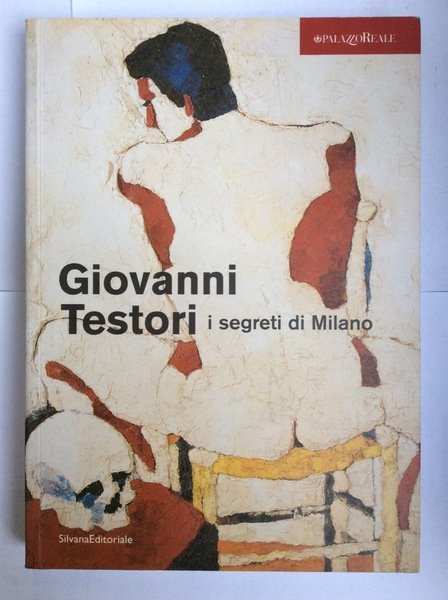 GIOVANNI TESTORI. - I segreti di Milano. Milano, Palazzo Reale, …