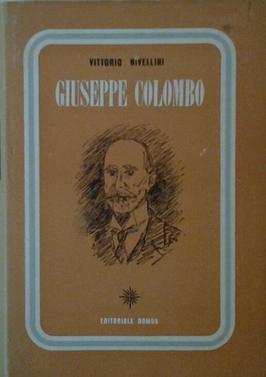 GIUSEPPE COLOMBO. - Il papà degli ingegneri italiani.