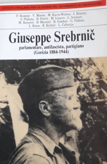 GIUSEPPE SREBRNIC: PARLAMENTARE, ANTIFASCISTA, PARTIGIANO (GORIZIA, 1884-1944). - Atti di … | Immagine principale
