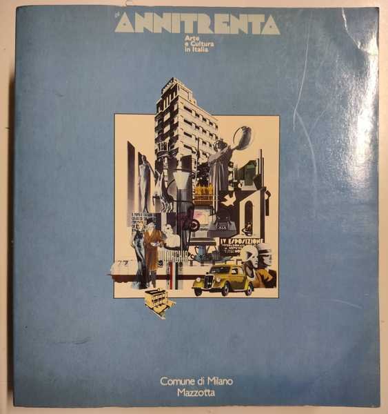 GLI ANNITRENTA (ANNI TRENTA): ARTE E CULTURA IN ITALIA.