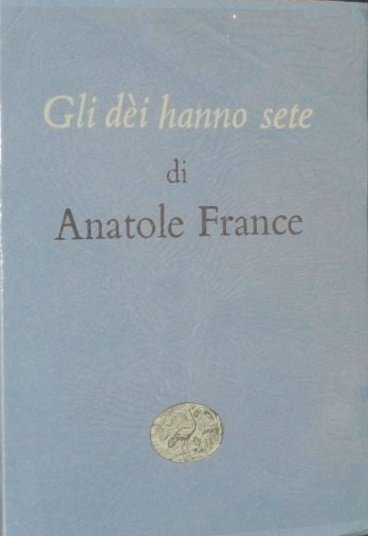 GLI DEI HANNO SETE. - Prefazione di Arrigo Cajumi ; … | Immagine principale