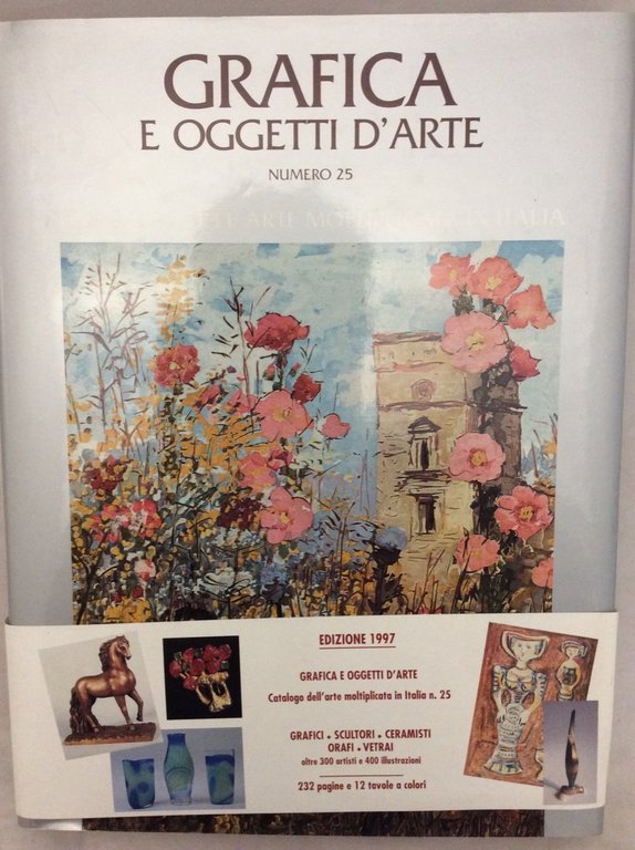 GRAFICA E OGGETTI D'ARTE - N. 25. - Catalogo dell'arte …