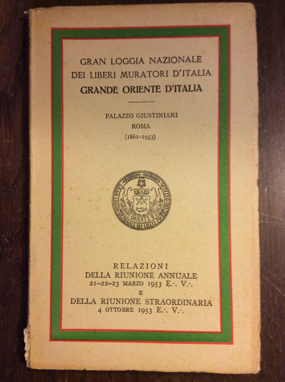 GRAN LOGGIA NAZIONALE DEI LIBERI MURATORI D'ITALIA. GRANDE ORIENTE D'ITALIA. …