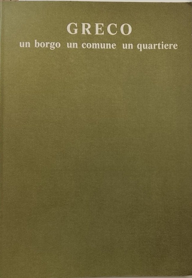 GRECO : UN BORGO, UN COMUNE, UN QUARTIERE. - Fotografi: … | Immagine principale