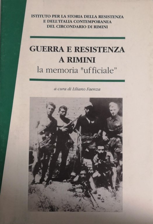 GUERRA E RESISTENZA A RIMINI : LA MEMORIA 'UFFICIALE'.