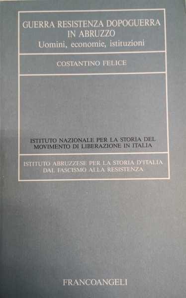 GUERRA, RESISTENZA, DOPOGUERRA IN ABRUZZO : UOMINI, ECONOMIE, ISTITUZIONI. | Immagine principale
