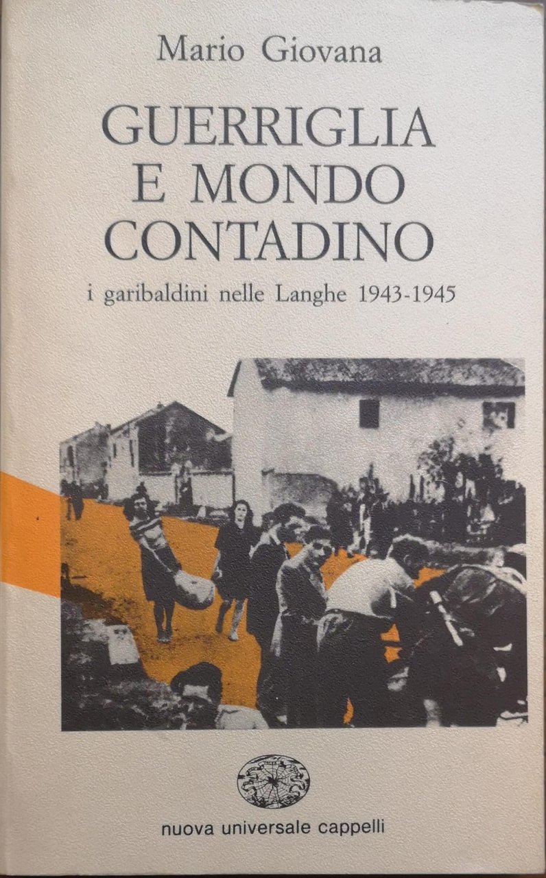 GUERRIGLIA E MONDO CONTADINO : I GARIBALDINI NELLE LANGHE : …