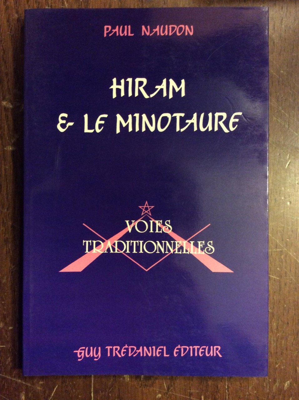 HIRAM ET LE MINOTAURE. ACTUALITE DE LA TRADITION ET DE …