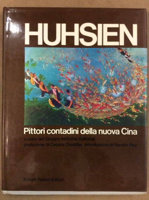 HUHSIEN. - Pittori contadini della nuova Cina. Prefazione di Cesare …